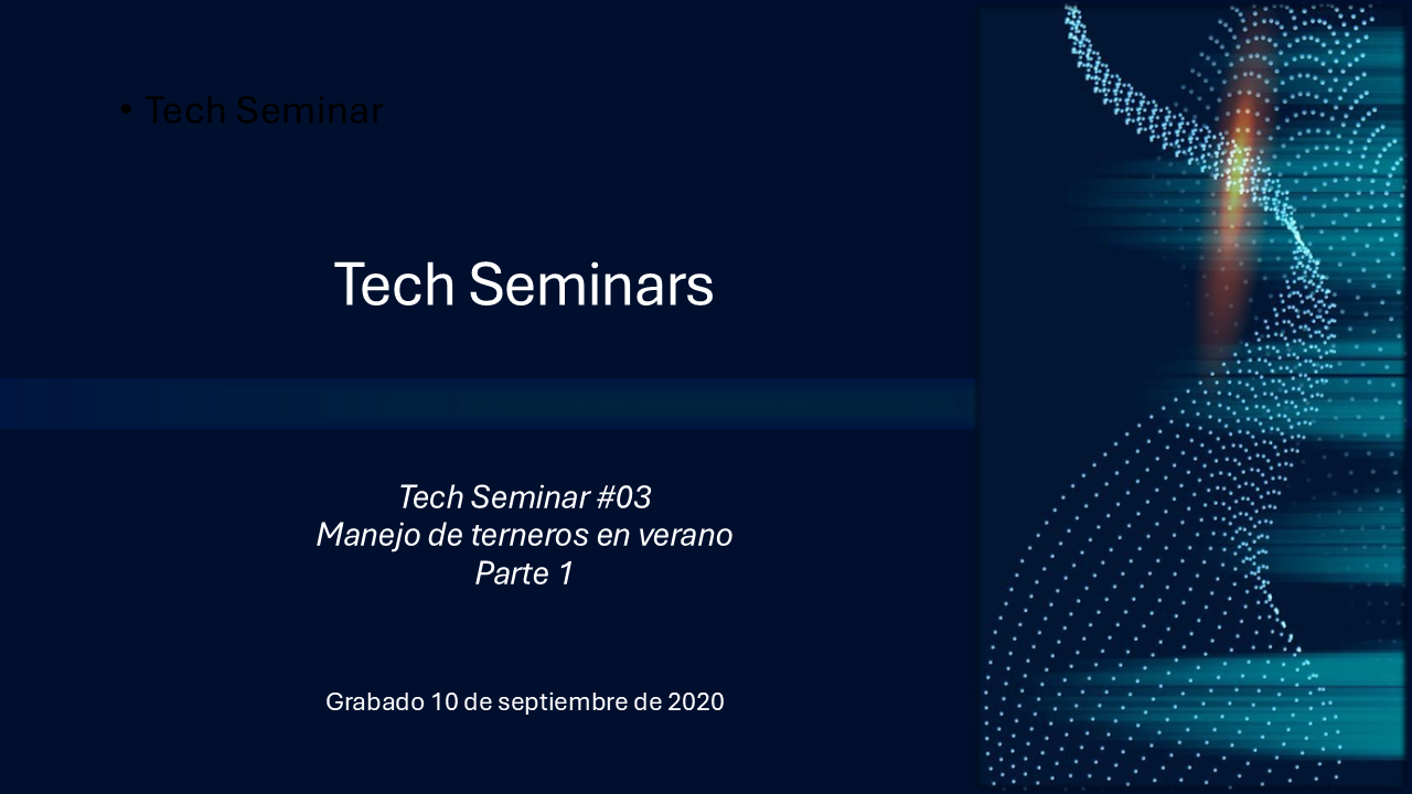 Tech Seminar #03 – Manejo del Terneros en Verano, Parte 1
